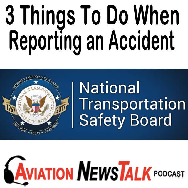 144 3 Things To Do Immediately When Reporting an Accident per NTSB 830 + GA News