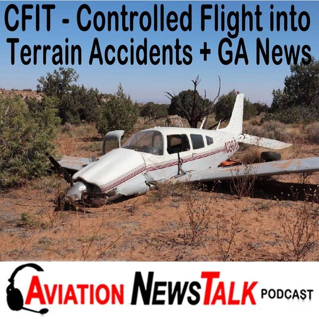 210 CFIT Controlled Flight into Terrain Accidents and the Crash of Another Friend + GA News