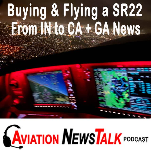 215 Buying and Flying a Cirrus SR22 from Indiana to California + GA News