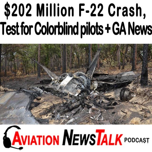 217 $202 Million F-22 Crash Report, Light Gun Test for Colorblind Pilots + GA News