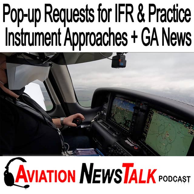 237 Pop-up Request for IFR and Practice Instrument Approaches + GA News