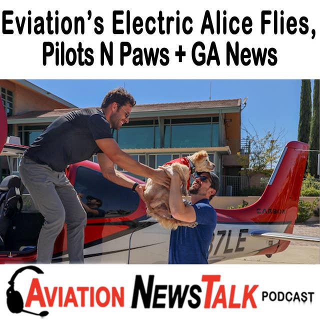 248 Eviation Alice Electric Aircraft’s First Flight, Pilots N Paws + GA News