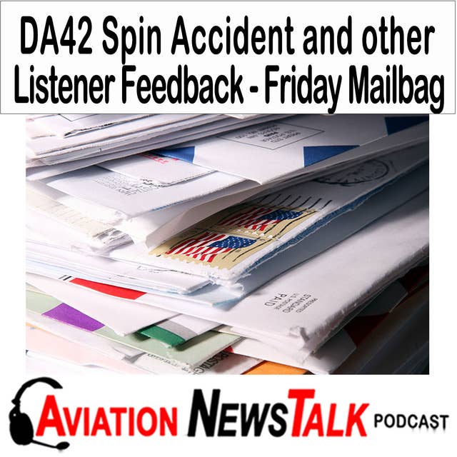 266 DA42 Spin Accident and other Listener Feedback and Insights - A Friday Mailbag Special