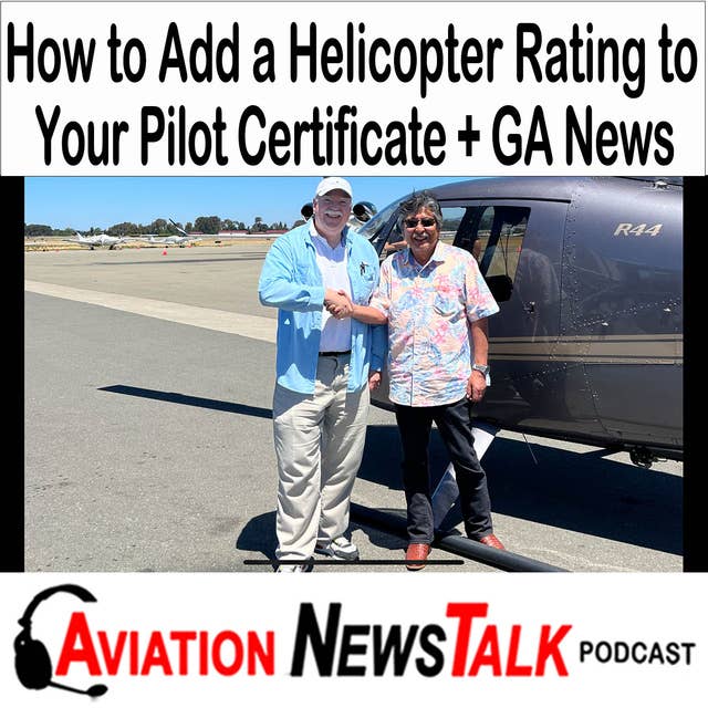 283 Wings to Rotors: How you can start now to add a helicopter rating to your pilot certificate + GA News