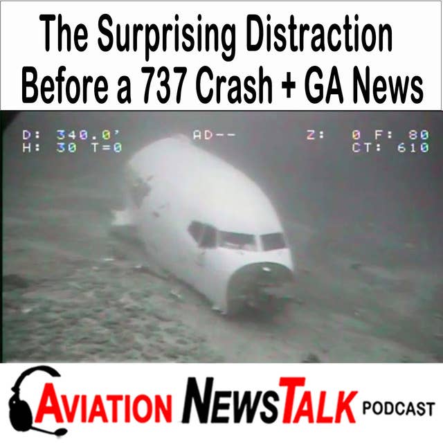 284 The Surprising Distraction before a 737 Crash + GA News