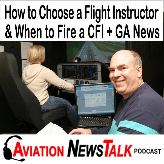 285 How to Choose a Flight Instructor and When to Fire a CFI + GA News