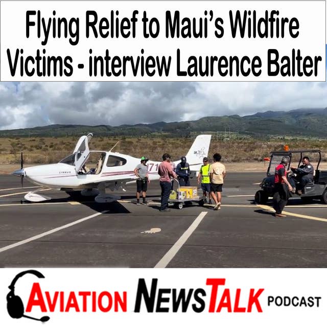 286 Flying Relief to Maui's Wildfire Victims – interview Laurence Balter