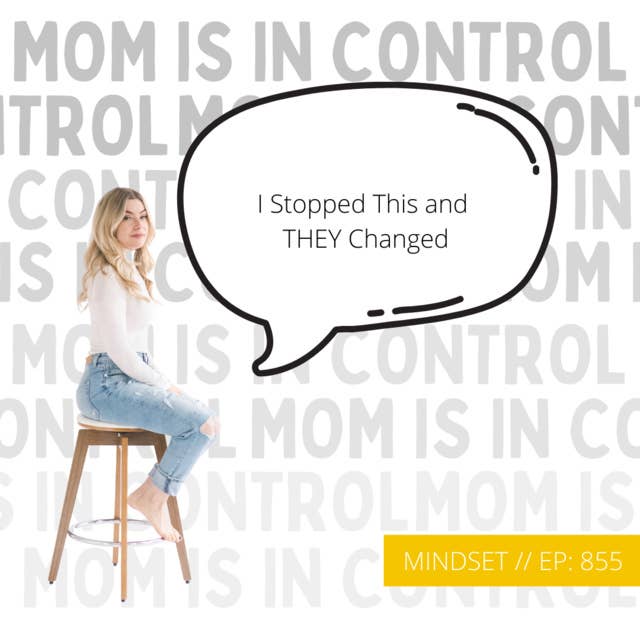855: [MINDSET] I Stopped This and THEY Changed