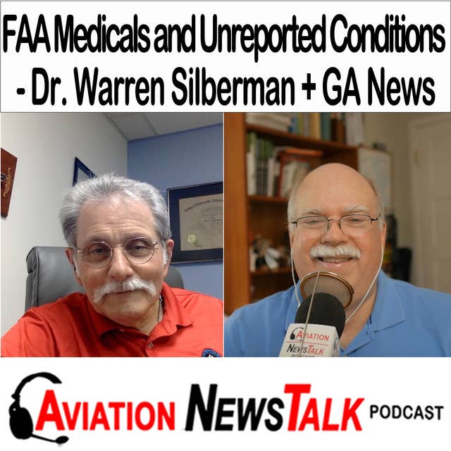289 FAA Medicals and Unreported Conditions with Dr. Warren Silberman + GA News 289 FAA Medicals and Unreported Conditions with Dr. Warren Silberman + GA News