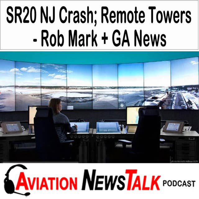 292 Cirrus SR20 Crash in New Jersey, Remote Towers with Rob Mark + GA News