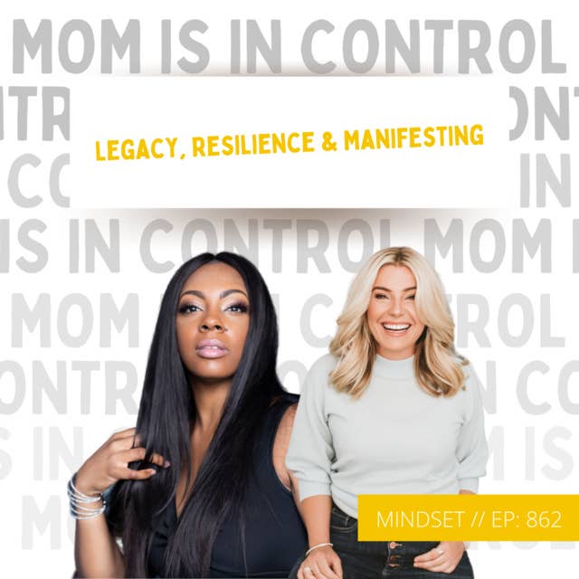 862: [MINDSET] Legacy, Resilience & Manifesting {Interview with Makini Smith}