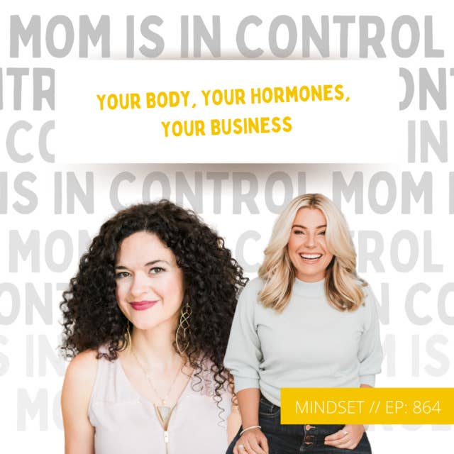 864: [MINDSET] Your Body, Your Hormones, Your Business {Interview with Dr. Jolene Brighten}