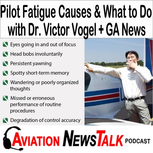 297 What Causes Pilot Fatigue and What You can do about it – Dr. Victor Vogel + GA News