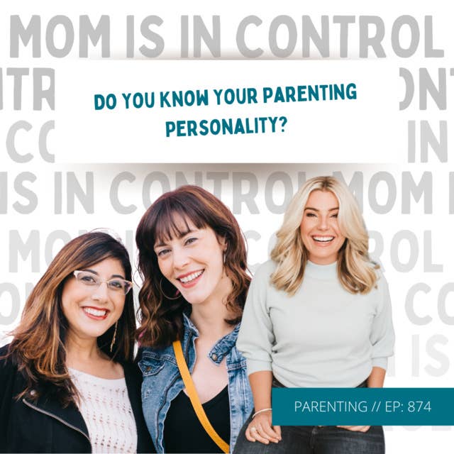 874: [PARENTING] Do You Know Your Parenting Personality? {Interview with Evie & Sarah}