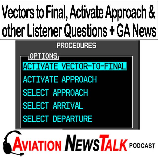 308 Vectors to Final, Activate Approach and other Listener Questions + GA News