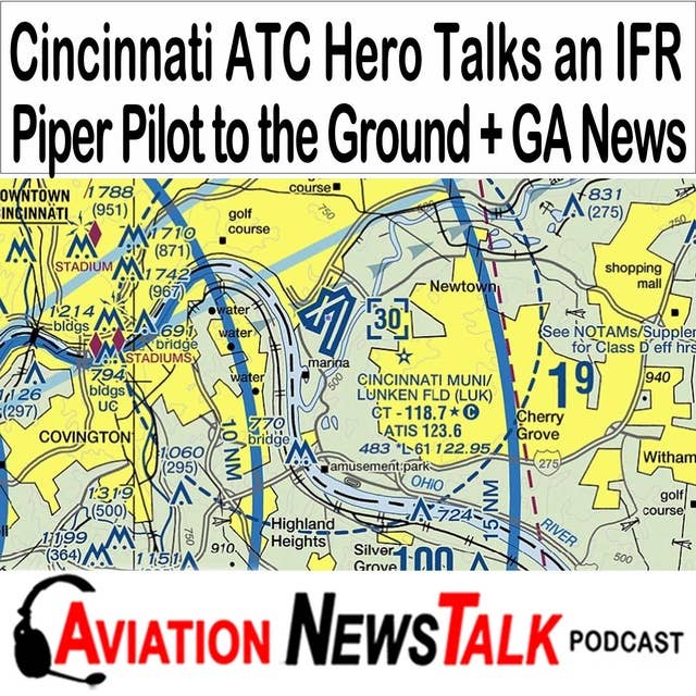 312 How ATC Heroes Guided a Cincinnati Piper Pilot to Safety + GA News