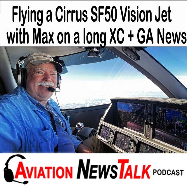 316 Flying a Cirrus SF50 Vision Jet with Max on a long Cross country trip + GA News 316 Flying a Cirrus SF50 Vision Jet with Max on a long Cross country trip + GA News 316 Flying a Cirrus SF50 Vision Jet with Max on a long Cross country trip + GA ...