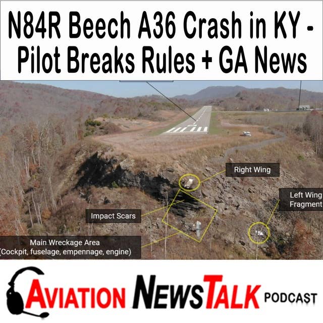 327 N84R Beech A36 Crash in KY – Pilot Breaks multiple FAA Rules + GA News