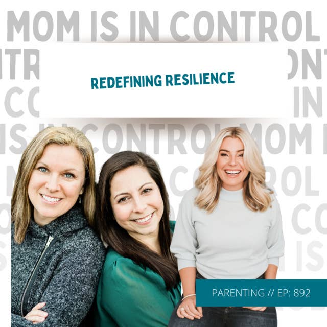 892: [PARENTING] Redefining Resilience {Interview with Deana and Kira}