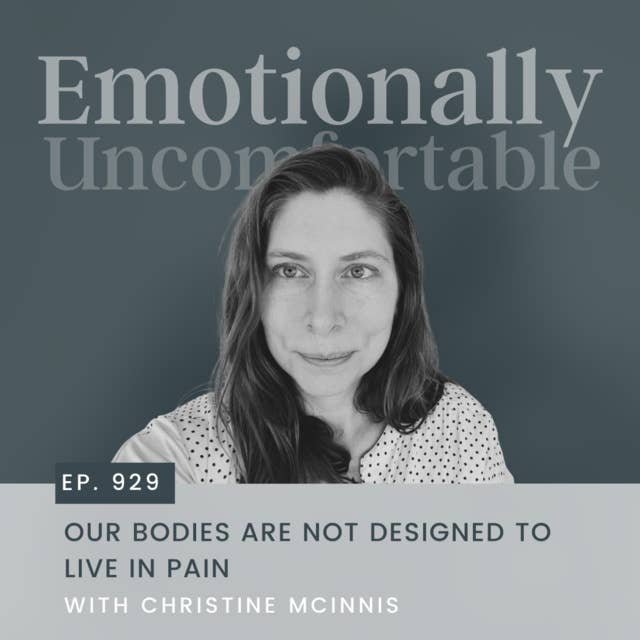 929: "Our Bodies Are Not Designed to Live in Pain" {Interview with Christine McInnis}