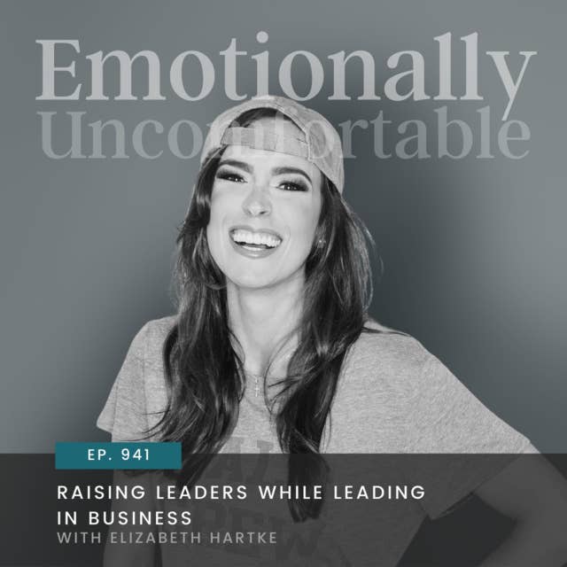 941: "Raising Leaders While Leading in Business" {Interview with Elizabeth Hartke}