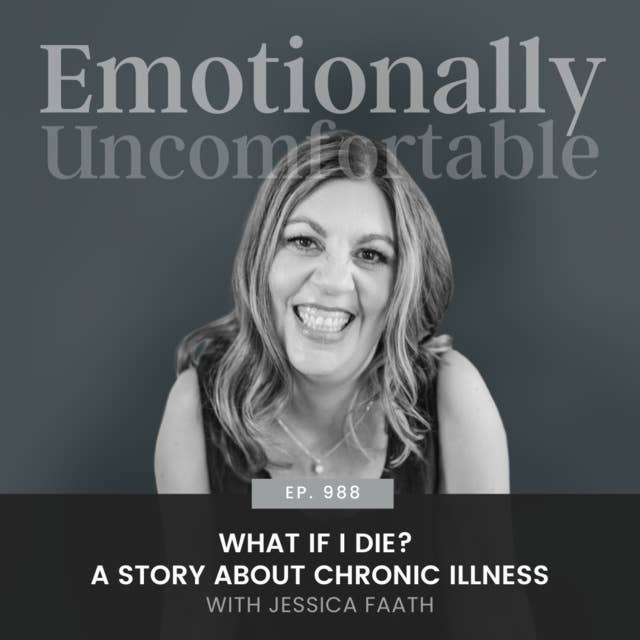 988: "What if I die? A Story About Chronic Illness" {Interview with Jessica Faath}