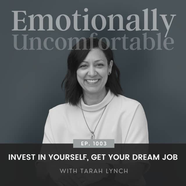 1003: "Invest In Yourself, Get Your Dream Job" {Interview with Tarah Lynch}