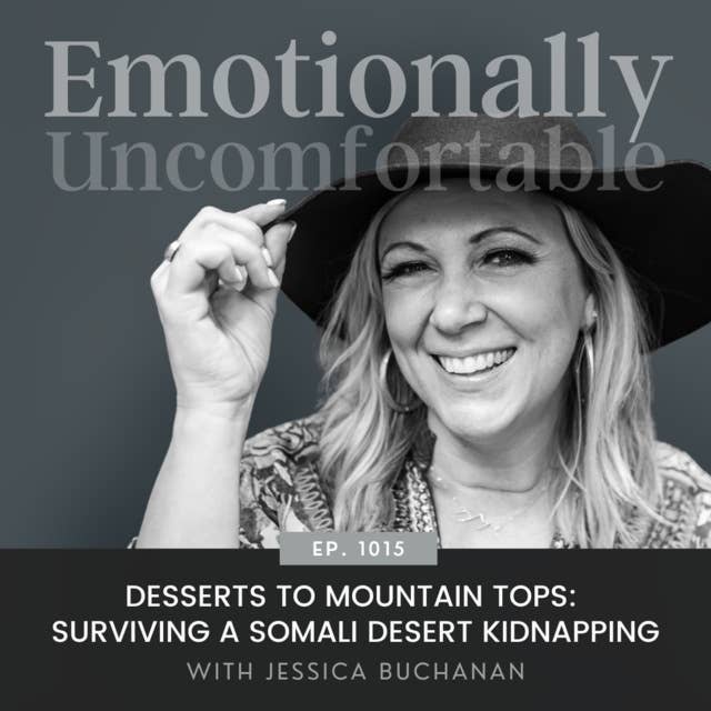 1015:" Deserts To Mountain Tops: Surviving A Somali Desert Kidnapping" {Interview with Jessica Buchanan}