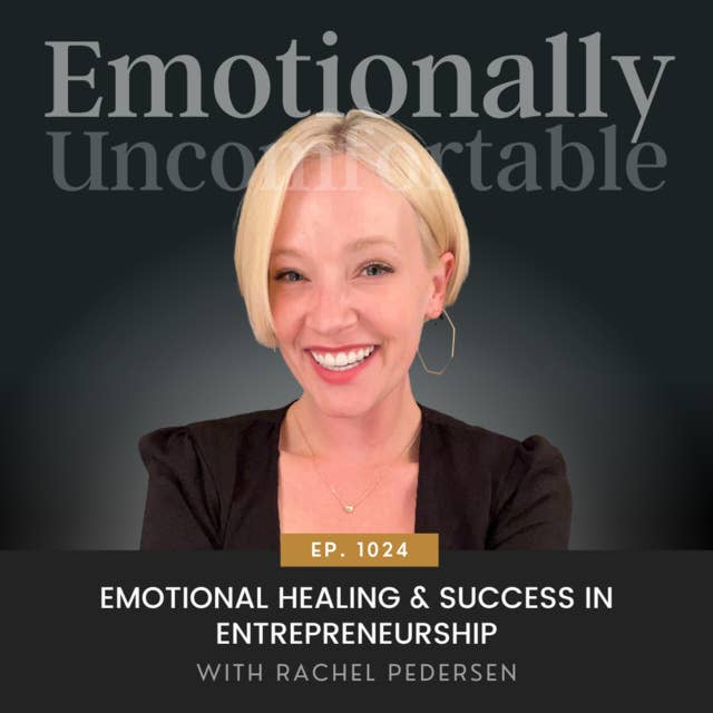 1024: "Emotional Healing & Success in Entrepreneurship" {Interview with Rachel Pedersen}