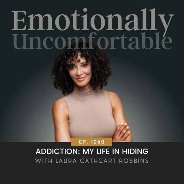 1060: "Addiction: My Life In Hiding" {Interview with Laura Cathcart Robbins}