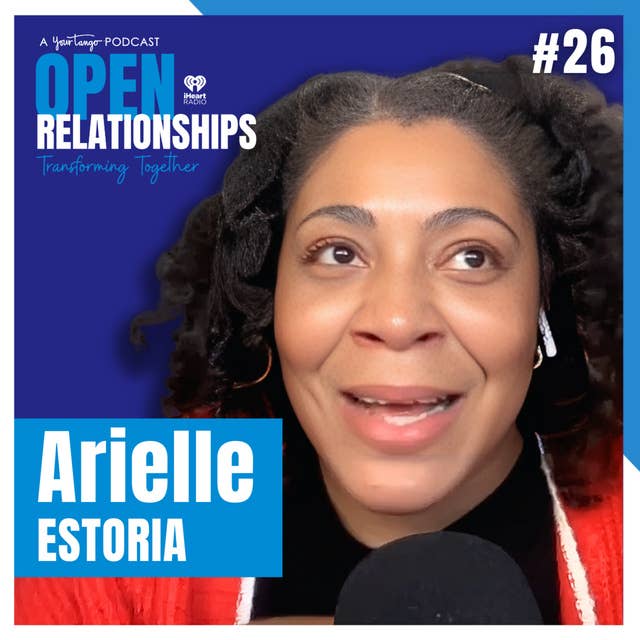 Arielle Estoria on Body Positivity, Faith, & Blackness | Open Relationships Podcast