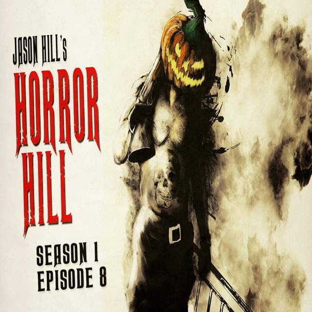 8: S1E08 – Horror Hill