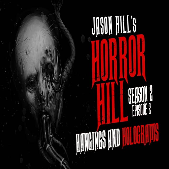 2: S2E02 – "Hangings and Holograms" – Horror Hill