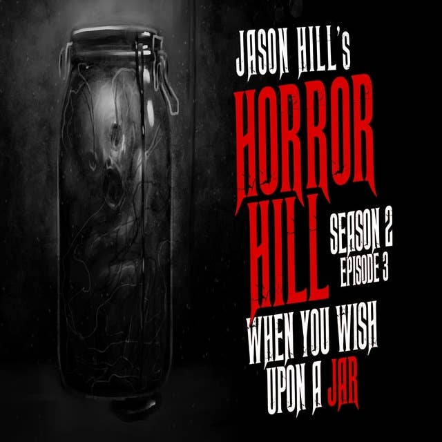 3: S2E03 – "When You Wish Upon a Jar" – Horror Hill