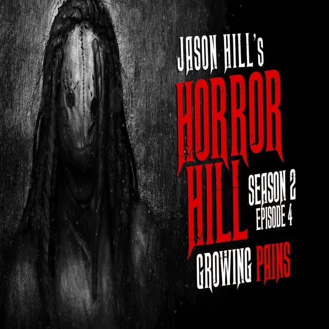4: S2E04 – "Growing Pains" – Horror Hill