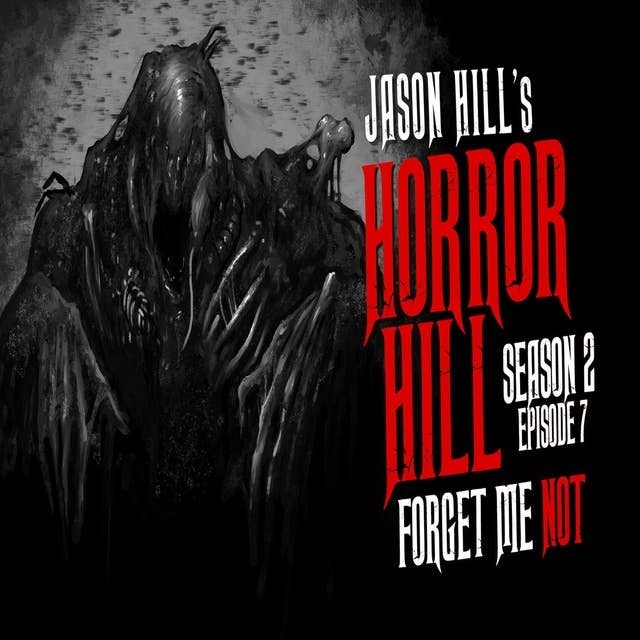 7: S2E07 – "Forget Me Not" – Horror Hill