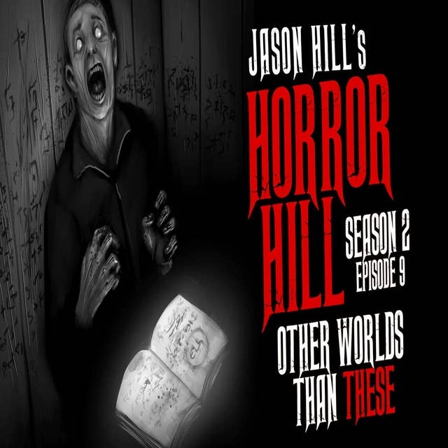 9: S2E09 – "Other Worlds Than These" – Horror Hill