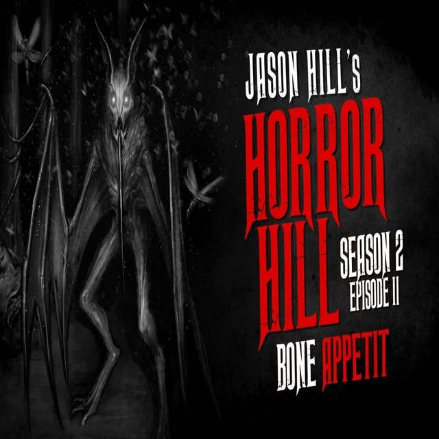 11: S2E11 – "Bone Appetit" – Horror Hill