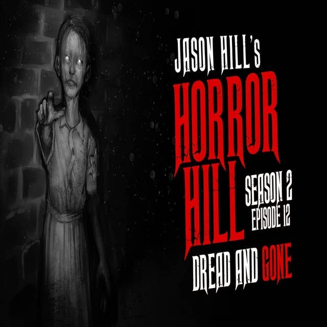 12: S2E12 – "Dread and Gone" – Horror Hill