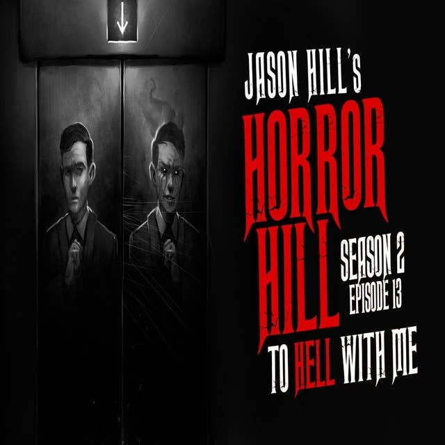 13: S2E13 – "To Hell With Me" – Horror Hill