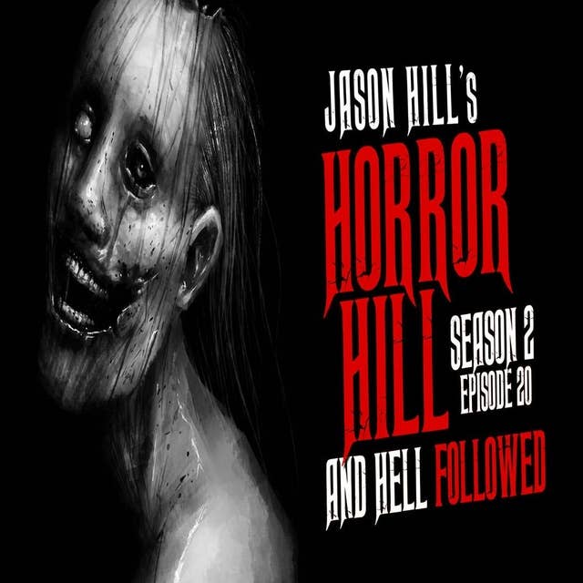 20: S2E20 – "And Hell Followed" – Horror Hill