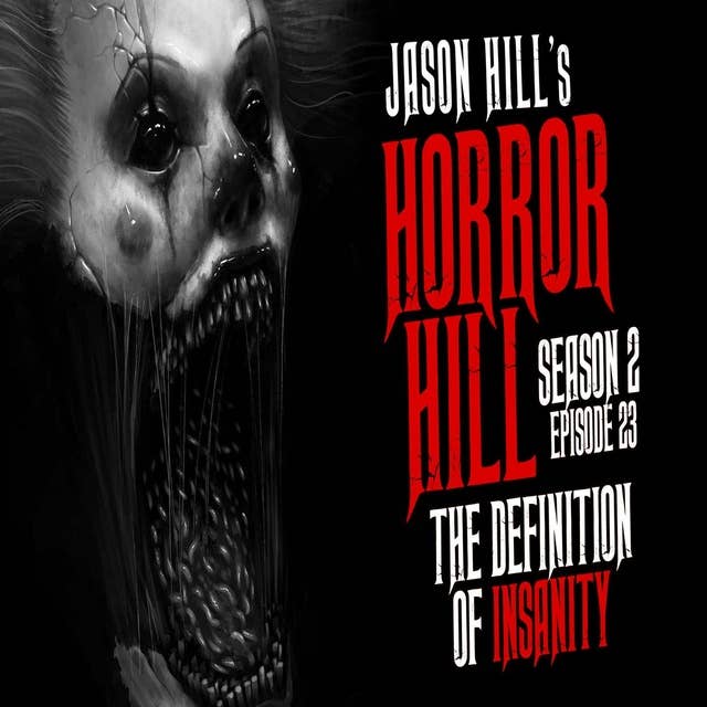 23: S2E23 – "The Definition of Insanity" – Horror Hill