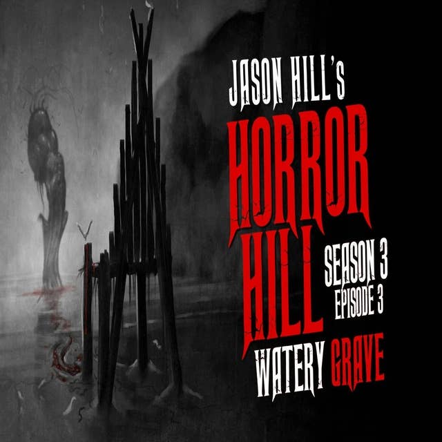 3: S3E03 – "Watery Grave" – Horror Hill