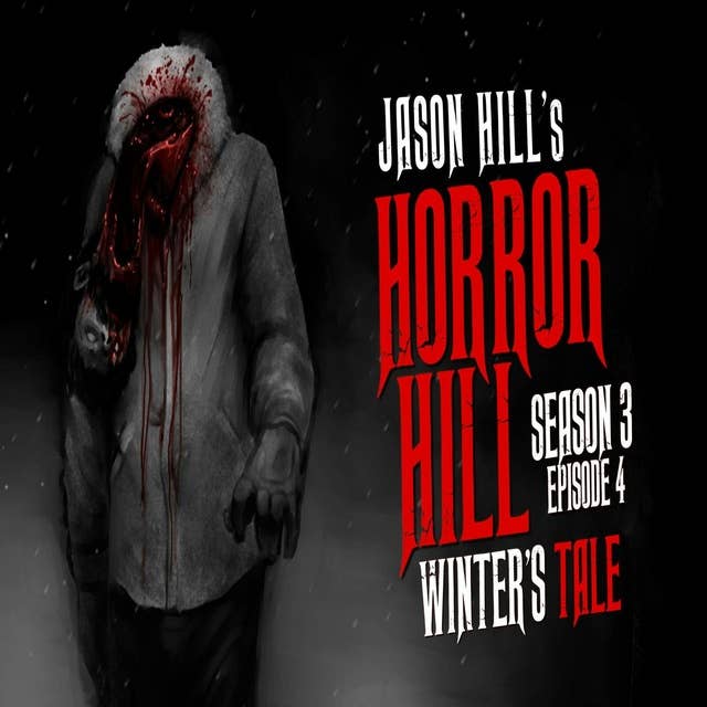 4: S3E04 – "Winter's Tale" – Horror Hill