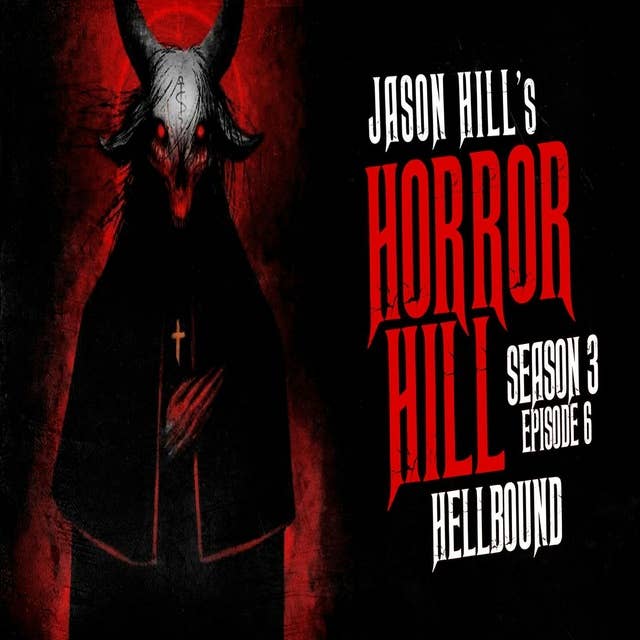6: S3E06 – "Hellbound" – Horror Hill