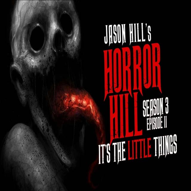 11: S3E11 – "It's the Little Things" – Horror Hill