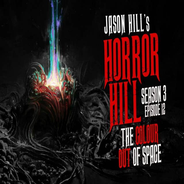 12: S3E12 – "The Colour Out of Space" – Horror Hill