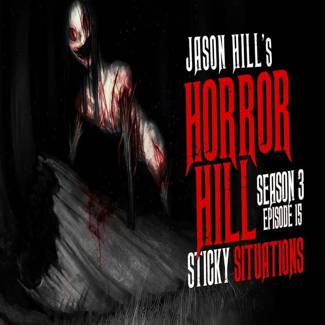 15: S3E15 – "Sticky Situations" – Horror Hill