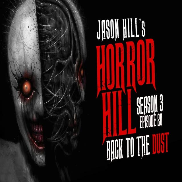 20: S3E20 – "Back to the Dust" – Horror Hill