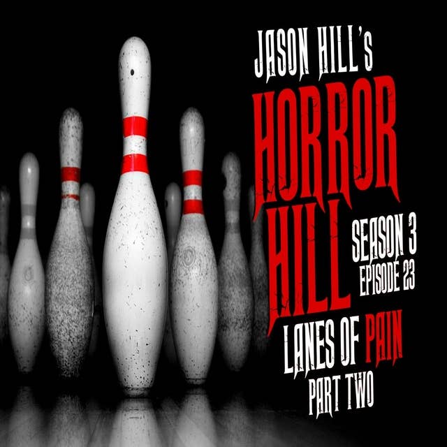 S3E23 – "Lanes of Pain (Part 2)" – Horror Hill